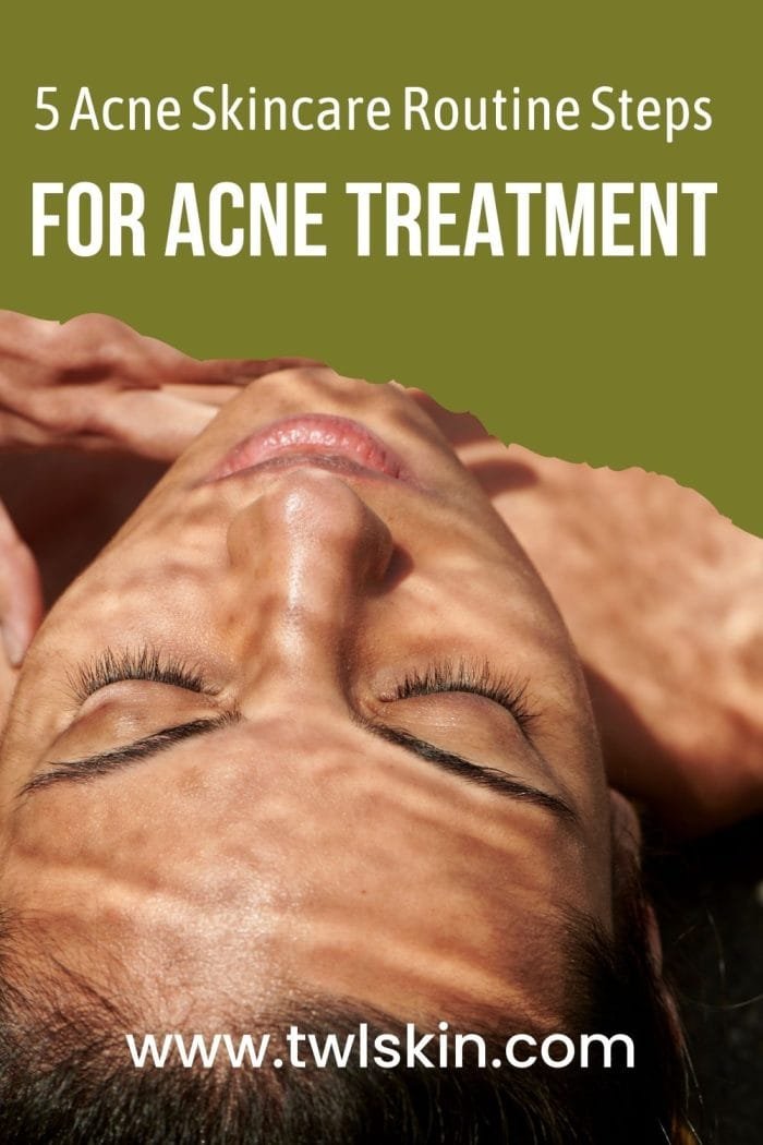 5 Acne Skincare Routine Steps for Acne Treatment