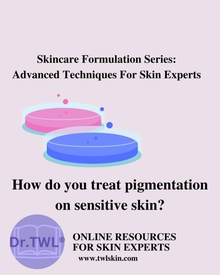 Advanced Techniques for Skin Experts How do you treat pigmentation on sensitive skin